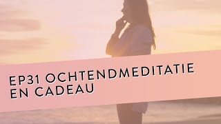 EP 31 Ochtendmeditatie En Cadeau [upl. by Chipman]