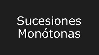 17 Sucesiones monótonas [upl. by Ettenor502]