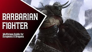 Barbarian Fighter  Multiclass Guide for Dungeons and Dragons [upl. by Dammahum]