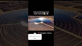 Chinas 🇨🇳 100 Megawatt Solar Thermal 😱😱 shorts ytshorts shortsfeed youtubeshorts [upl. by Dimo330]