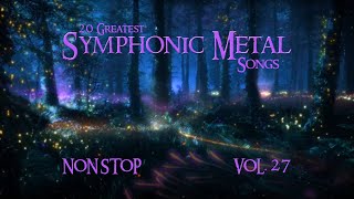 20 Greatest Symphonic Metal Songs NON STOP ★ VOL 27 [upl. by Rysler]