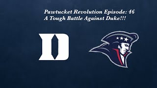 Pawtucket Revolution Episode 46 A Tough Battle Against Duke [upl. by Nairahcaz]