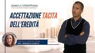 Accettazione Tacita dell’Eredità successoria  Cosa NON bisogna fare [upl. by Raddy]