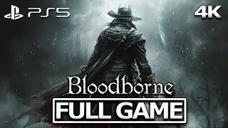 BLOODBORNE Full Gameplay Walkthrough  No Commentary【FULL GAME】4K Ultra HD [upl. by Cinom]