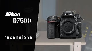 Nikon D7500  recensione dopo un anno di utilizzo [upl. by Salahcin]