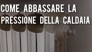 Come abbassare la pressione della caldaia [upl. by Berny538]