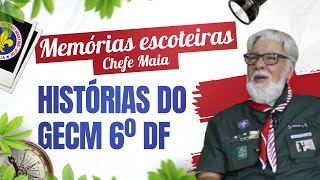 Memórias Escoteiras  Chefe Maia  Histórias do GECM 6ºDF [upl. by Dahlia]