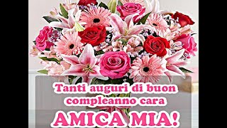 🌺Tanti Auguri di Buon Compleanno🌺 Amica Mia🌺 [upl. by Akapol924]