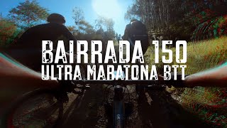 BAIRRADA 150  ULTRA MARATONA BTT EDIÇÃO 2023 [upl. by Tshombe325]