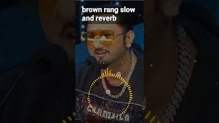 Brown rang slow and reverb version honysingh shorts brownrang [upl. by Phionna]