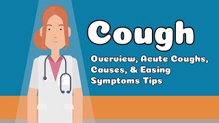 Cough  Overview Acute Coughs Causes amp Easing Symptoms Tips [upl. by Aivekal]