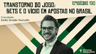 Bets e o Vício em Apostas no Brasil Transtorno do Jogo Emílio Giroldo Tazinaffo  UG130 [upl. by Adnawat]