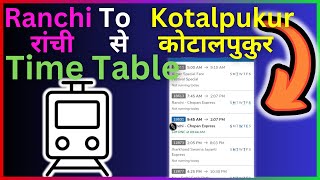 Ranchi To Kotalpukur Train Time Table  Step By Step Guide [upl. by Naillimixam214]