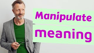 Manipulate  Meaning of manipulate [upl. by Orapma736]