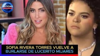 Sofía Rivera vuelve a BURLARSE de Lucerito Mijares insinúa que no aguanta y la menosprecia lucerito [upl. by Ataliah]