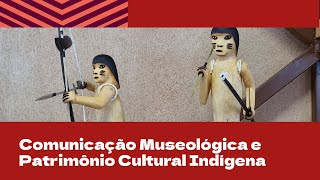 Comunicação Museológica e Patrimônio Cultural Indígena  Mesa 2 29112023 [upl. by Winna473]