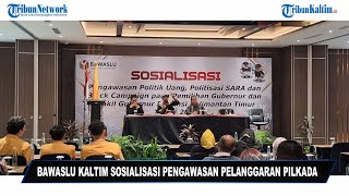 🔴Bawaslu Laksanakan Sosialisasi Pengawasan Pelanggaran di Pilkada Kaltim 2024 [upl. by Merton]