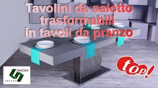 Tavolini da salotto Trasformabili in Tavoli da pranzo  Simoni Arreda [upl. by Meier]