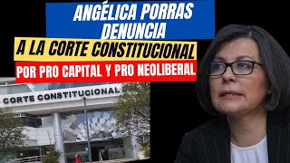 Porras Denuncia a la Corte Constitucional por Pro Capital y Pro Neoliberal [upl. by Russel]