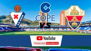 🔴DIRECTO🔴 SD Eibar  Elche CF [upl. by Aicirtam]