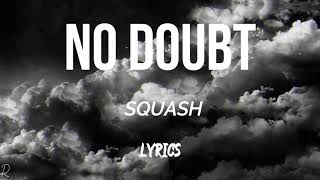 Squash  No Doubt Lyric [upl. by Virnelli158]