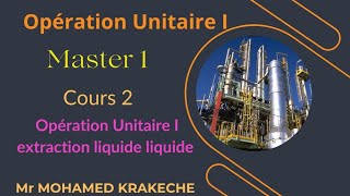 Cours 2 Opération Unitaire I extraction liquide liquide  Master 1 GC  GPE  IP [upl. by Yurik]