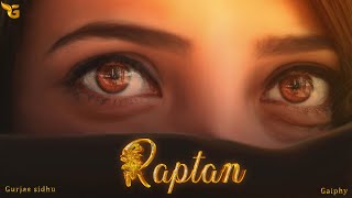 Raptan Full Audio  Gurjas Sidhu  Gaiphy  New Punjabi Songs 2022  Latest Punjabi Songs 2022 [upl. by Ynnej232]