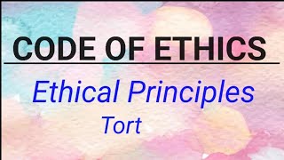 Code of Ethics Tort Ethical Principles nandanio4t [upl. by Hagerman]