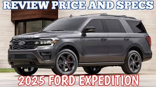 New 2025 Ford Expedition  Review Price And Specs [upl. by Nodarse]