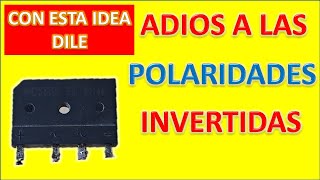 GENIAL IDEA proteccion contra POLARIDADES INVERTIDAS usando puente rectificador [upl. by Doroteya]