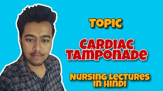 Cardiac Tamponade  Nursing Lecture in Hindi MSN 1 [upl. by Hein930]