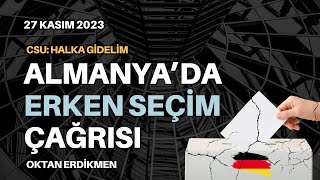 Almanyada erken seçim sesleri  27 Kasım 2023 Oktan Erdikmen [upl. by Imef]