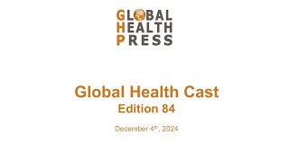 Global Health Cast Edition 84 [upl. by Nerra]