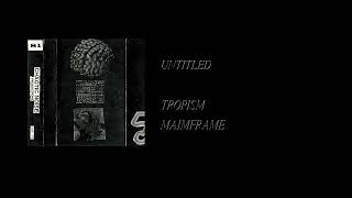 Tropism  Maimframe Full Cassette Rip [upl. by Berne]