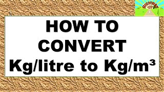 HOW TO CONVERT KgLitre TO Kgm³ [upl. by Zebulen]