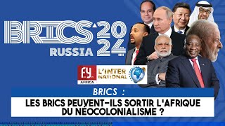 LES BRICS PEUVENTILS SORTIR LAFRIQUE DU NÉOCOLONIALISME [upl. by Lynnette]