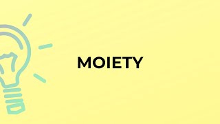 What is the meaning of the word MOIETY [upl. by Oramlub]