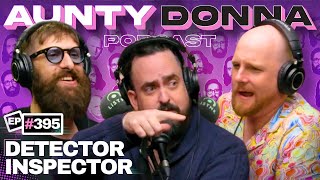 Detector Inspector  Aunty Donna Podcast Ep 395 [upl. by Kidd]