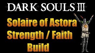 Dark Souls 3 Solaire of Astora Strength  Faith Build Video Guide [upl. by Retsevlys532]