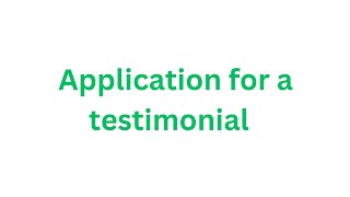 Application for a testimonial [upl. by Fredette]