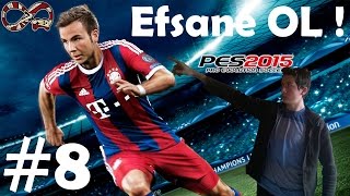 Pes 2015  Efsane OL 8  YENİ TAKIM YİNE DİREK [upl. by Alleber]