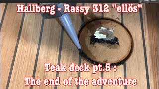 Hallberg Rassy 312 quotEllösquot  Sea4See  Teak Deck pt5 The end of the Adventure [upl. by Rothberg]