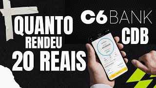 QUANTO RENDEU 20 REAIS EM UM CDB DO C6BANK NA RENDA FIXA  EP 02  VINTÃO NA RENDA FIXA [upl. by Semela]