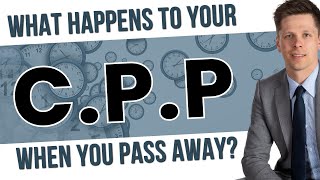 What Happens To Your CPP When You Pass Away [upl. by Areis]