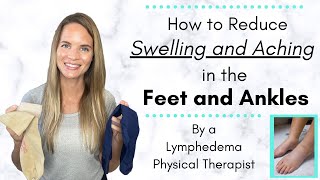 Foot and Ankle Swelling Treatment by a Lymphedema Physical Therapist Ways to Reduce Leg Swelling [upl. by Knarf]