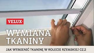 Jak wymienić tkaninę w rolecie rzymskiej VELUX cz2 [upl. by Kerianne755]