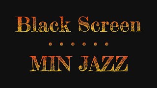 Min Jazz For Relaxation And Sleep  Black Screen Sleeping Music  Jazz Music 10 Hours [upl. by Nomrej]