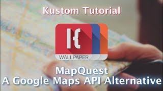 Kustom Tutorial  Mapquest  A Google Maps API Alternative [upl. by Also]