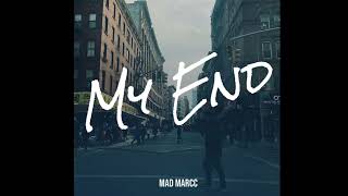 MAD Marcc  My End  Audio [upl. by Tonia]