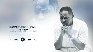 MATHIAS MHERE ft MBEU  ZVERUDZI URWU [upl. by Goldy]